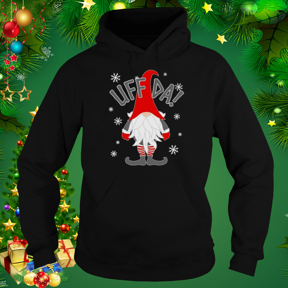 Gnome Uff Da Christmas shirt 5 Hoodie tshirt