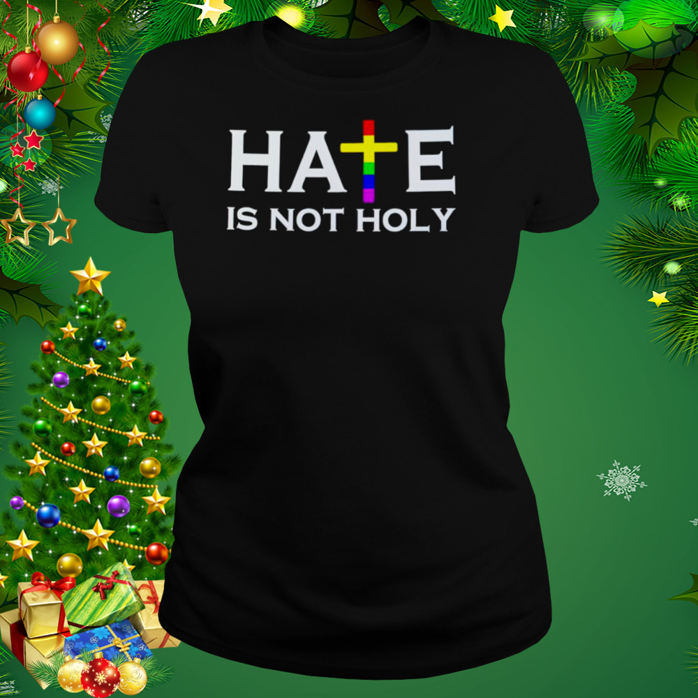 Hate is not holy shirt 2 Women's tshirt