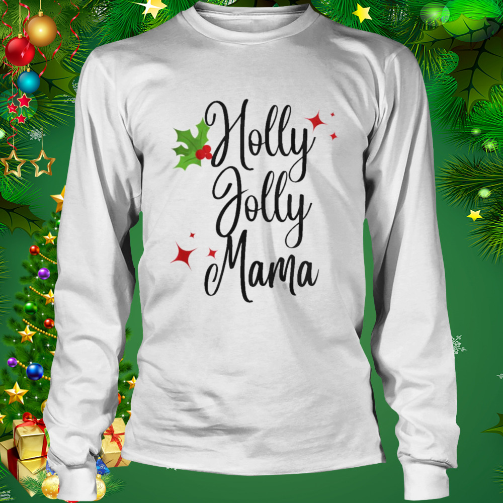 Holly jolly mama christmas t-shirt 3 Longsleeve shirt