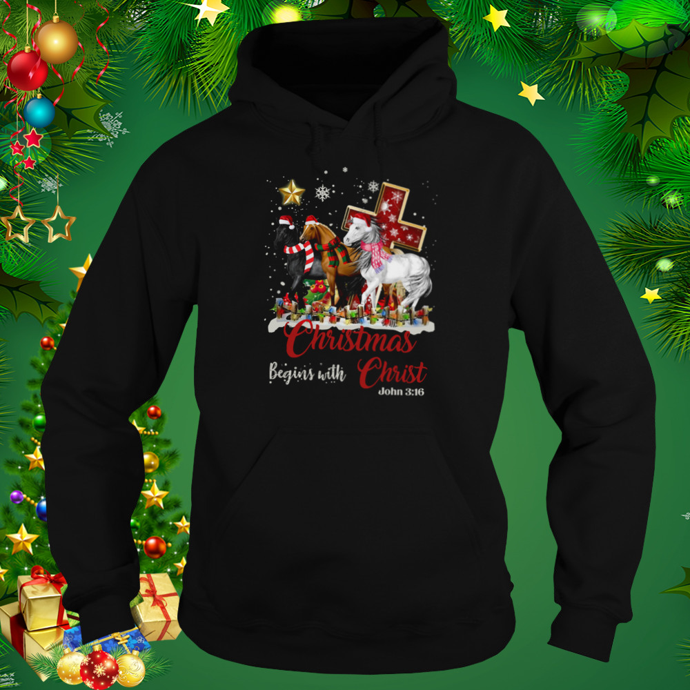 Horses Santa Christmas Begins With Christ shirt 5 Hoodie tshirt