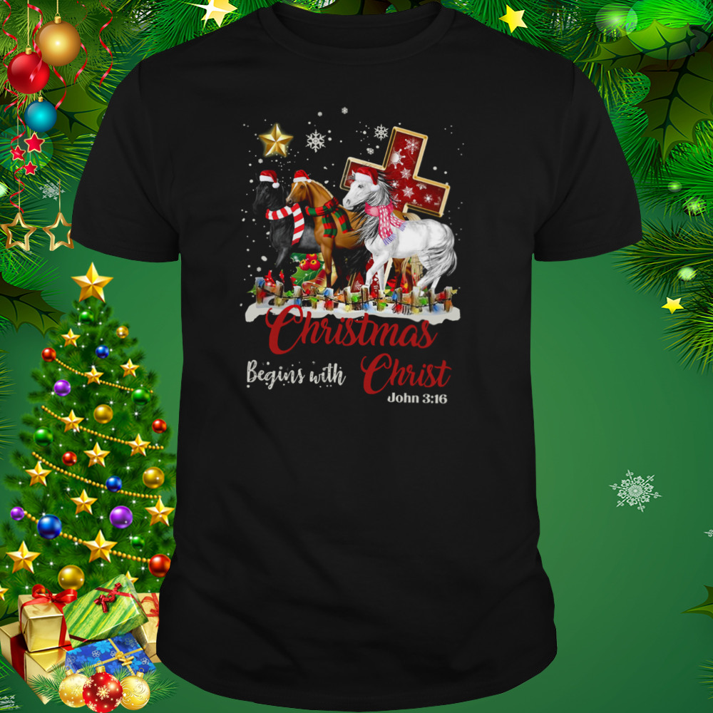 Horses Santa Christmas Begins With Christ shirt 1 Unisex tshirt