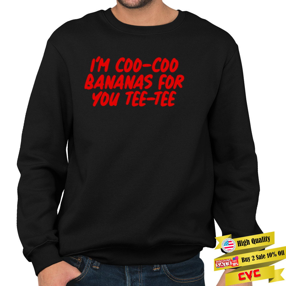 Im Coo Coo Bananas For You Tee Tee Riverdale shirt 5 Unisex Crewneck Sweatshirt