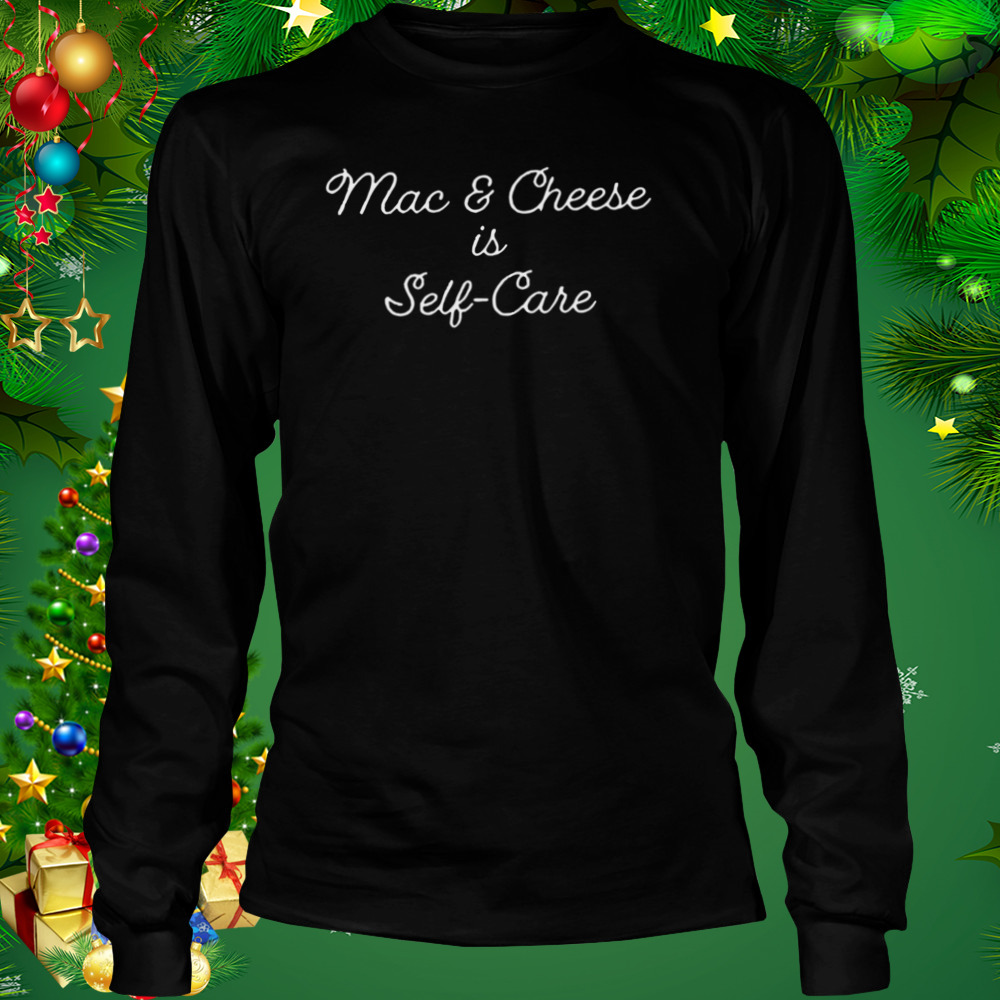 Mac And Cheese Is Self Care T-Shirt 3 Longsleeve tshirt