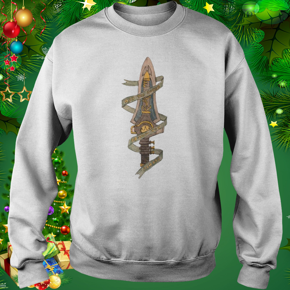May the power protect you always shirt 4 Sweat shirt