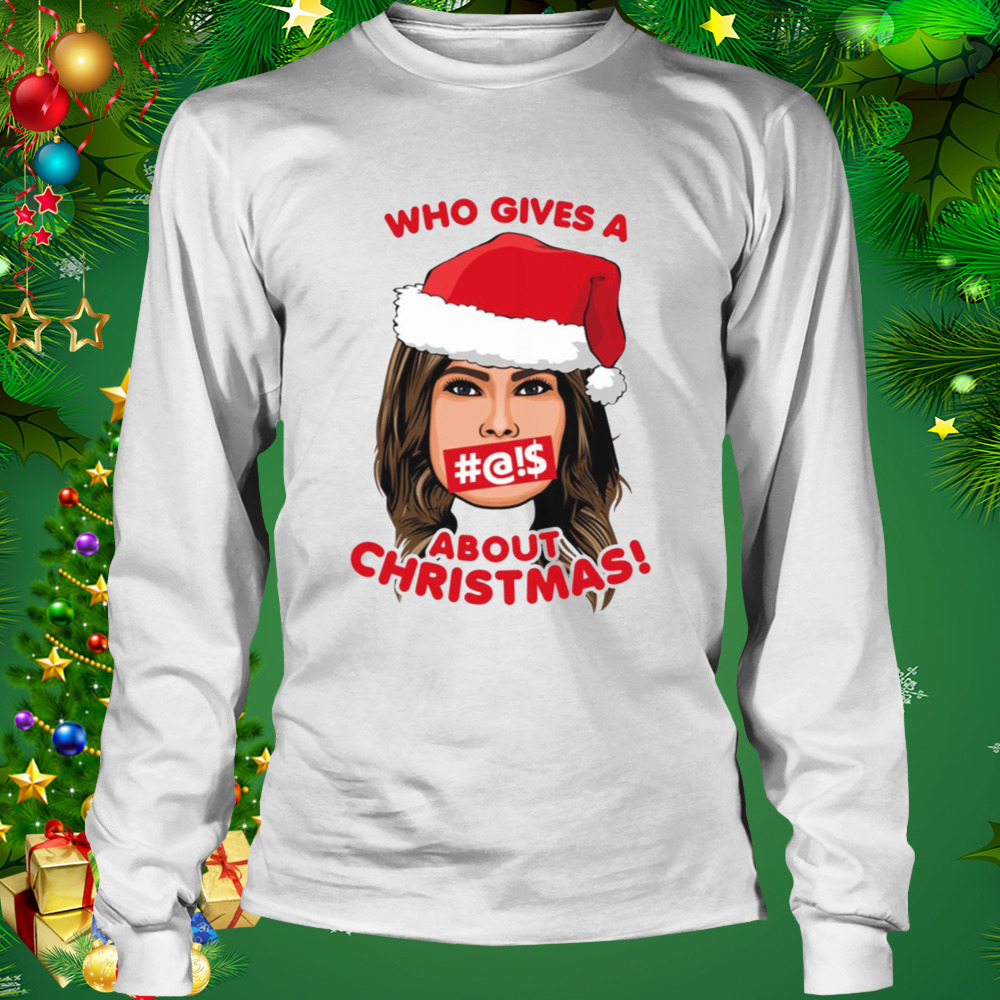 Melania Trump Who Gives A F About Christmas shirt 3 Longsleeve shirt