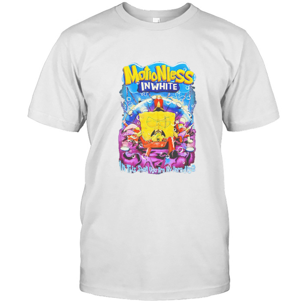 Motionless In White In This Shell You Are My Paradise Spongebob shirt