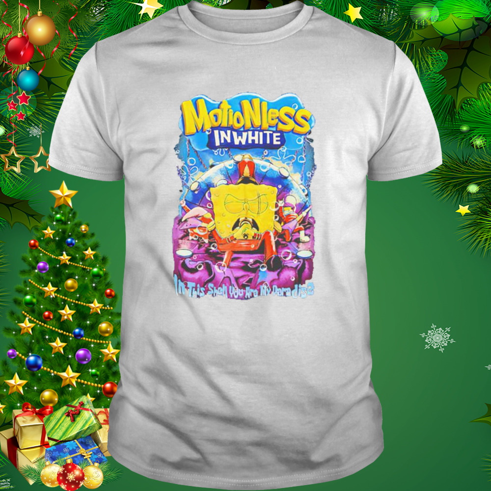 Motionless In White In This Shell You Are My Paradise Spongebob shirt 1 Unisex shirt