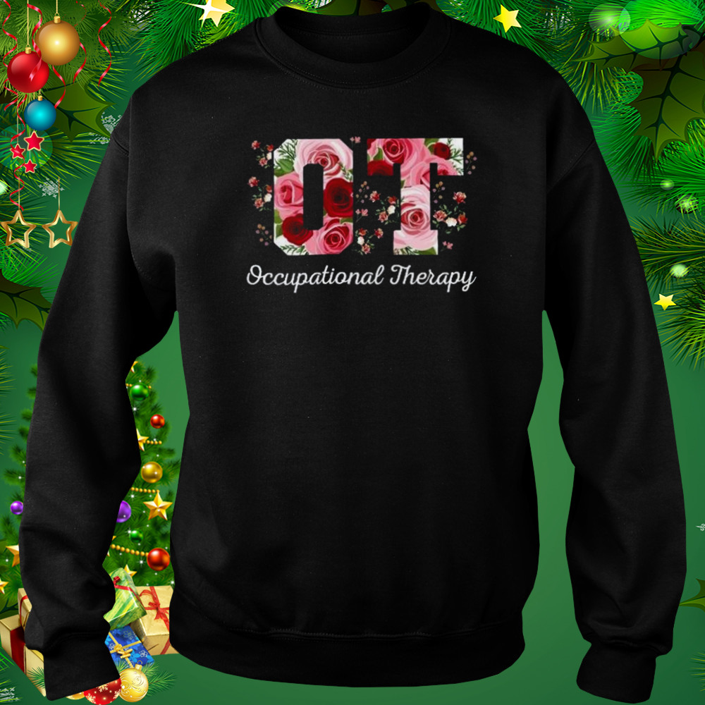 Occupational Therapist Flowers Shirt 4 Sweat tshirt