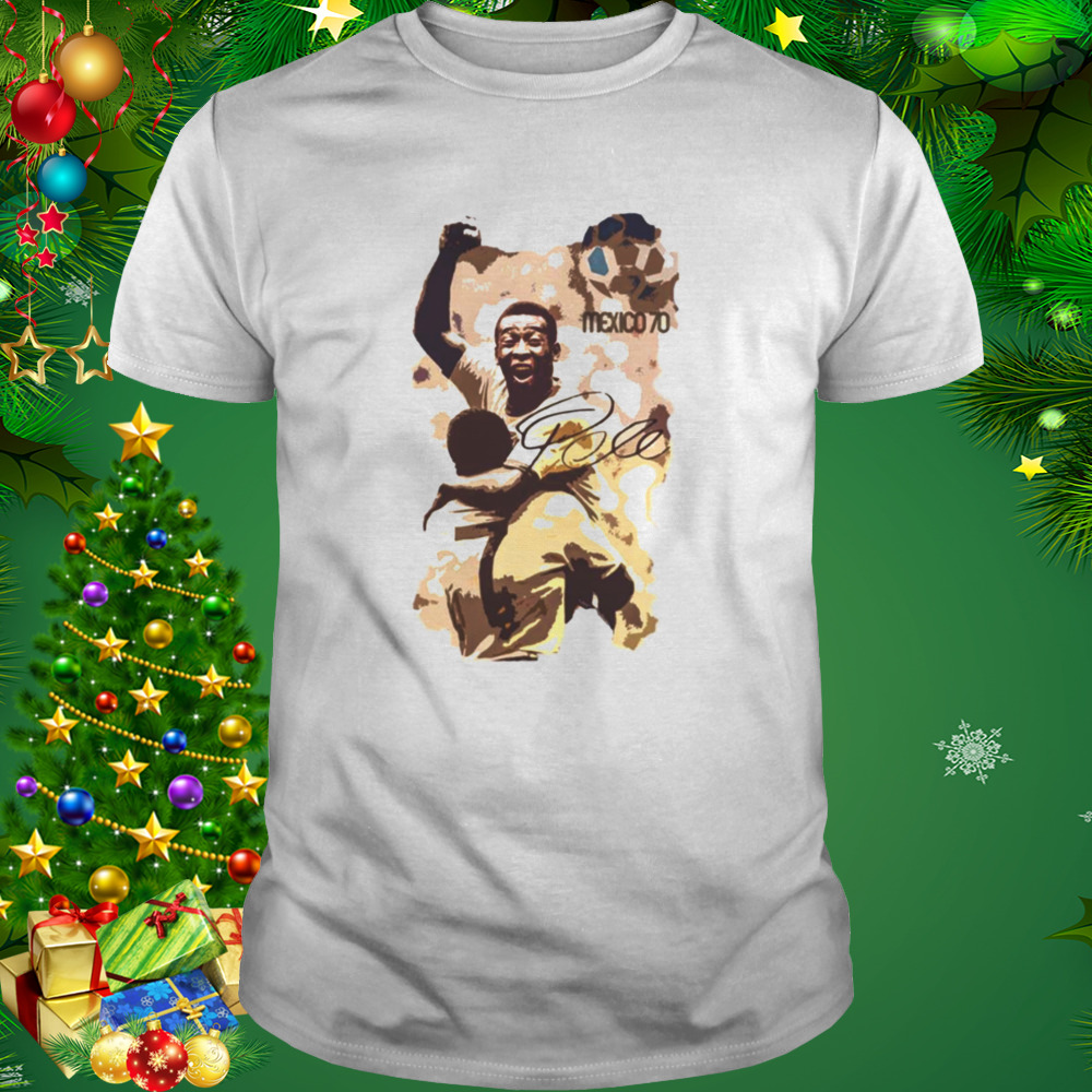 Pele Mundial Footballer Football Brazilian Mexico 70 shirt 1 Unisex shirt