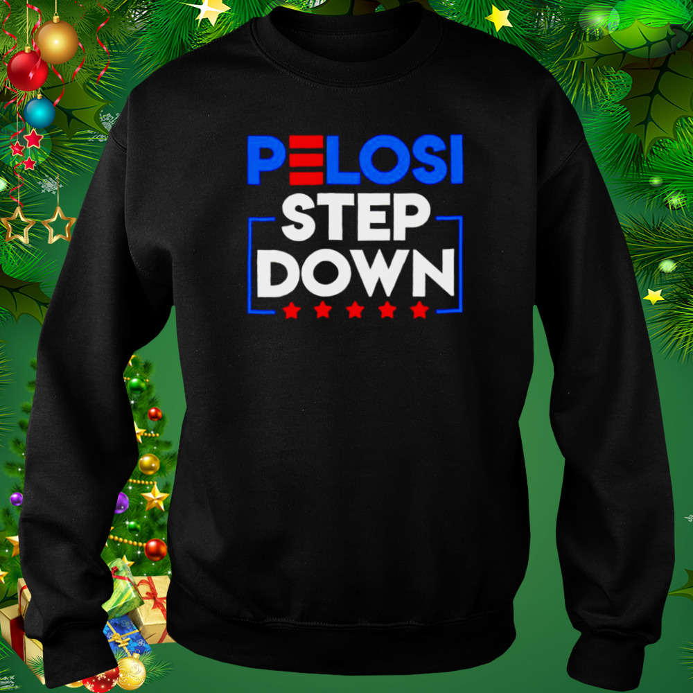 Pelosi Step Down Democrat House 2022 2023 shirt 4 Sweat tshirt