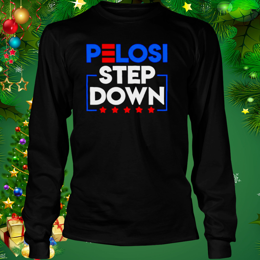 Pelosi Step Down Democrat House 2022 2023 shirt 3 Longsleeve tshirt