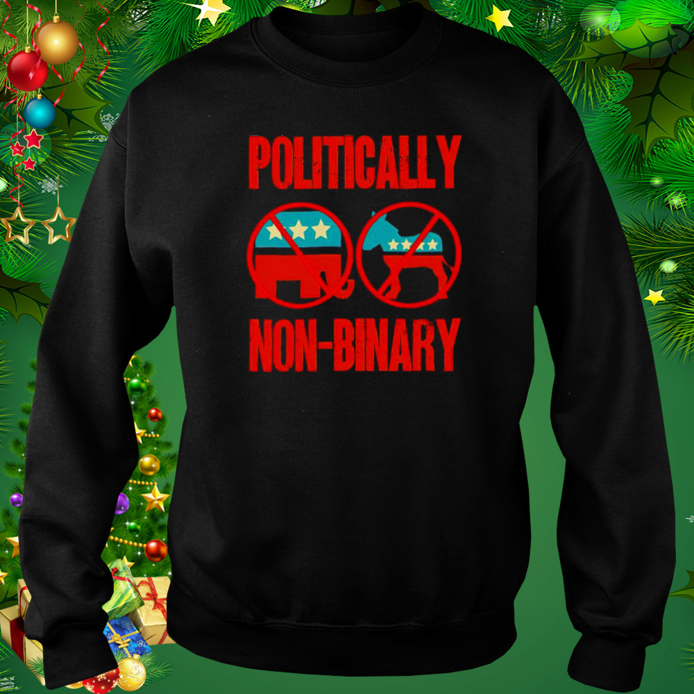 Politically Non-Binary shirt 4 Sweat tshirt