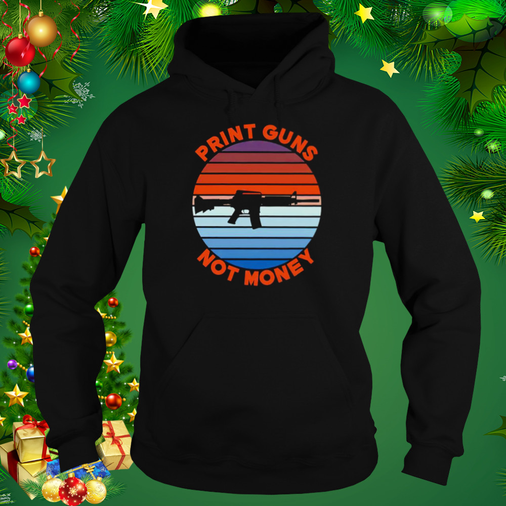 Print guns not money shirt 5 Hoodie tshirt