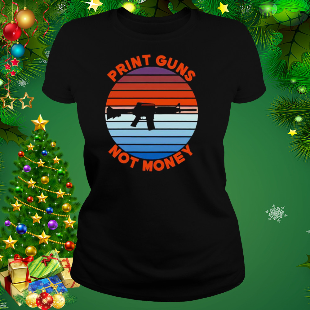Print guns not money shirt 2 Women's tshirt