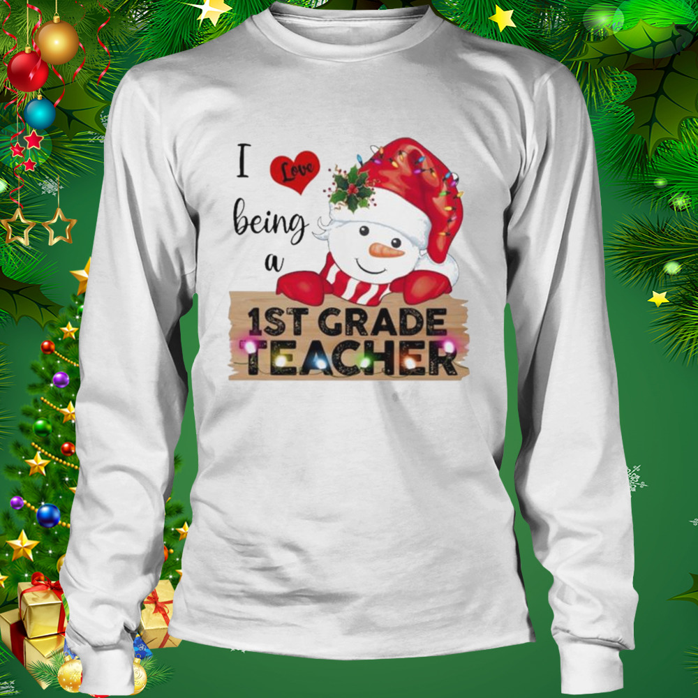 Santa Snowman I love being a 1st Grade Teacher Merry Christmas 2022 shirt 3 Longsleeve shirt