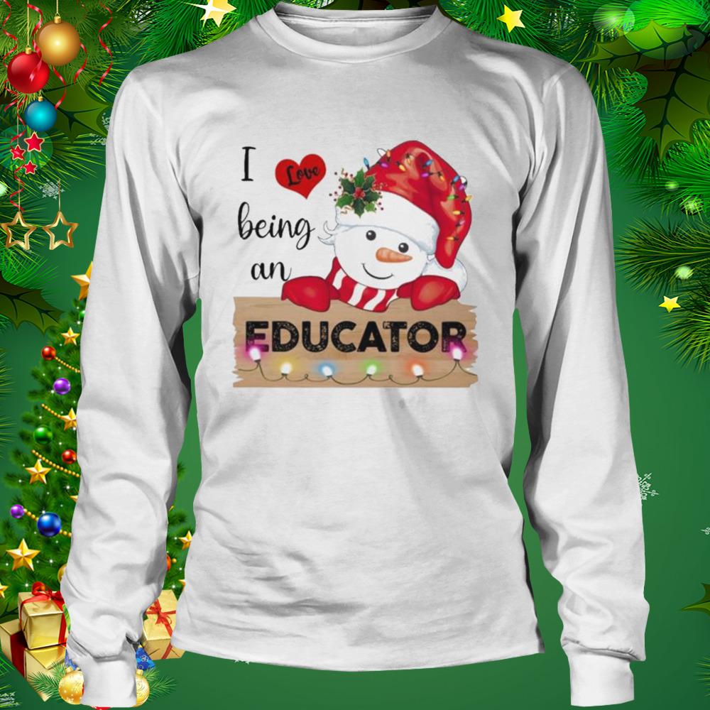 Santa Snowman I love being a Educator Merry Christmas 2022 shirt 3 Longsleeve shirt