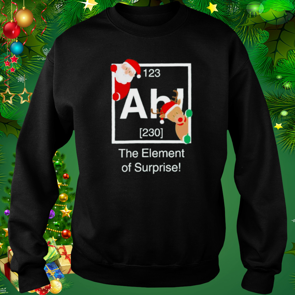 The element of surprise Christmas approaching t-shirt 4 Sweat tshirt