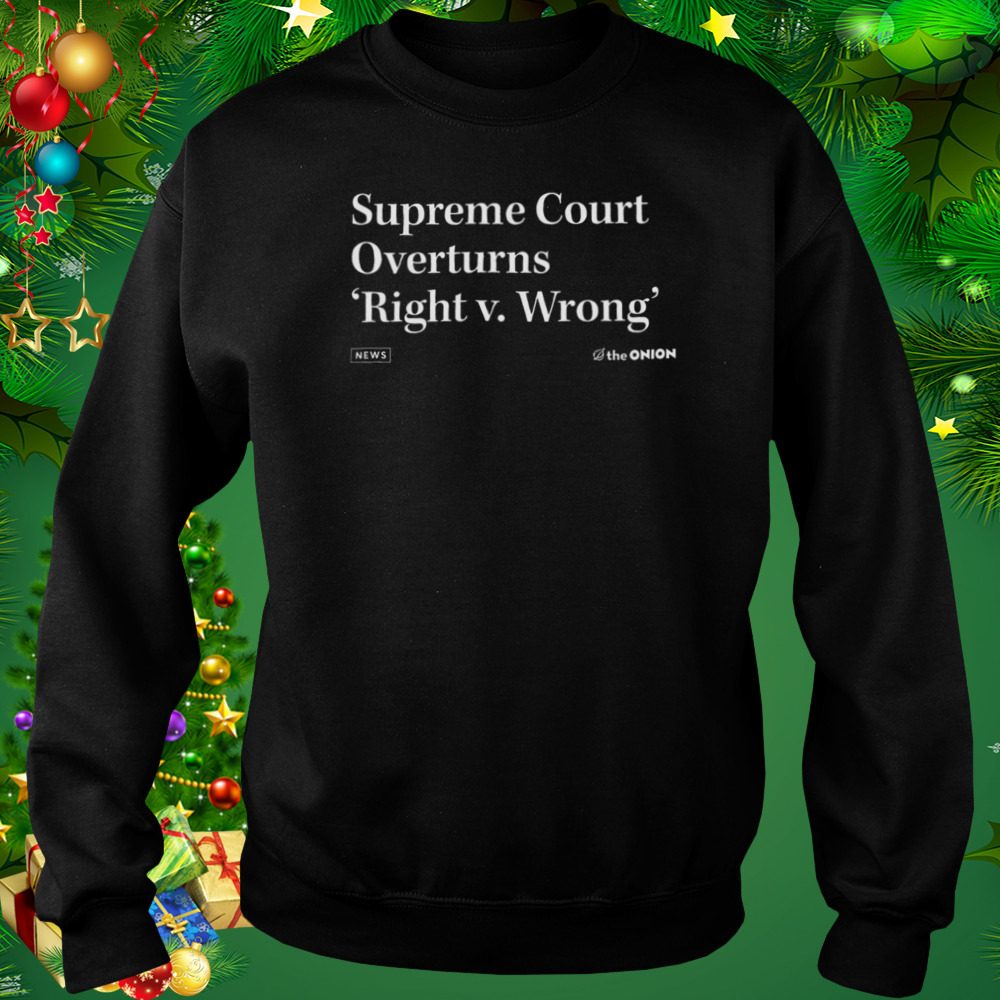 The onion right v wrong vintage shirt 4 Sweat tshirt