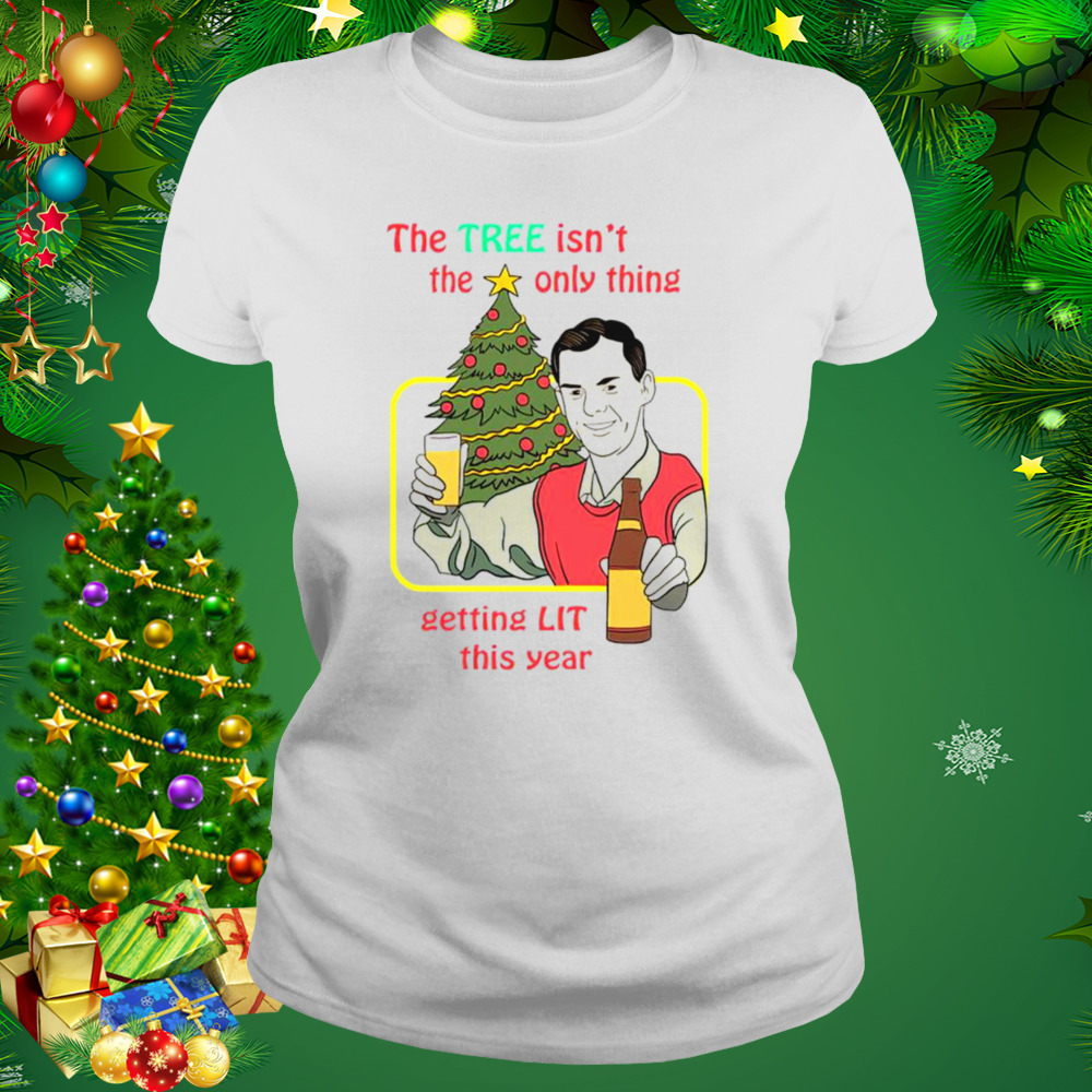 The tree isn’t the only thing getting lit this year Christmas shirt 2 Women's shirt