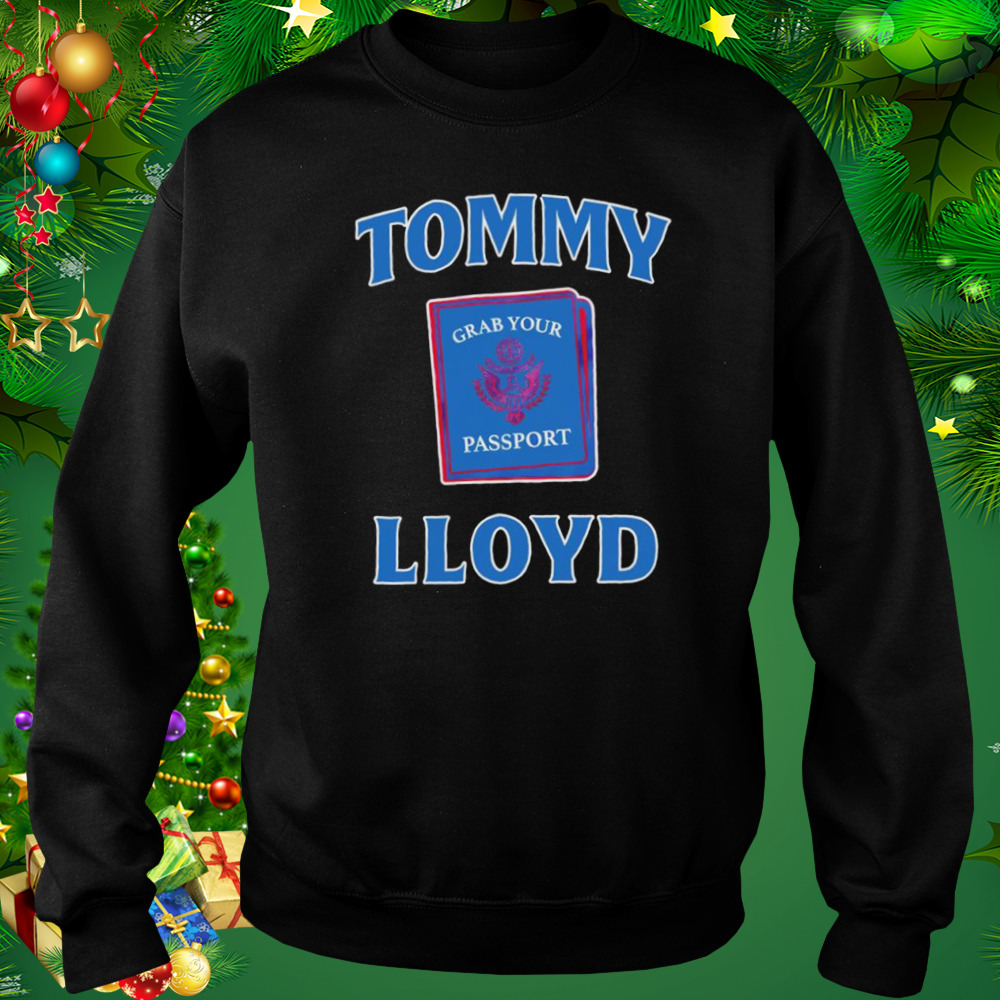 Tommy Lloyd Grab Your Passport shirt 4 Sweat tshirt