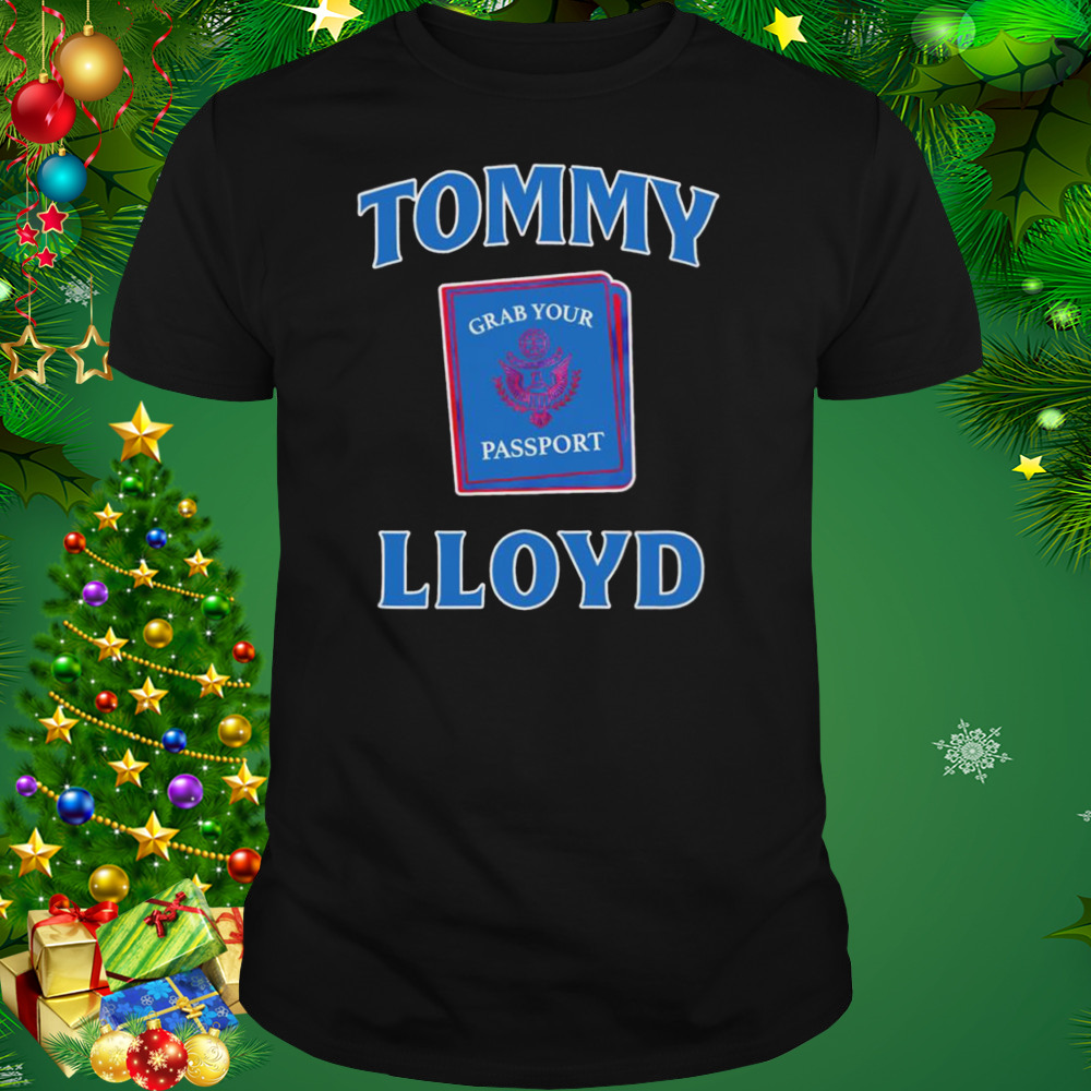 Tommy Lloyd Grab Your Passport shirt 1 Unisex tshirt