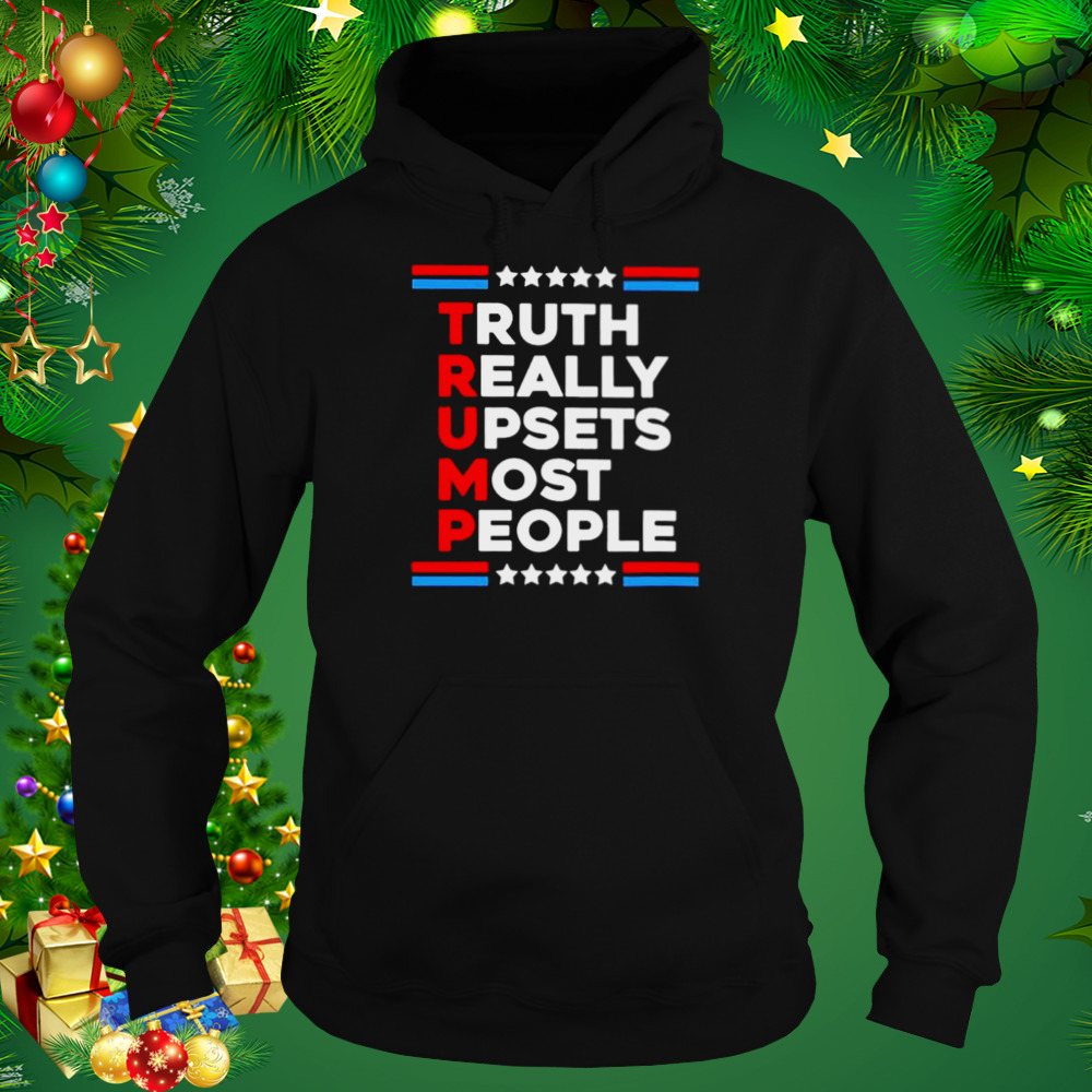 Trump 2024 truth really upsets most people shirt 5 Hoodie tshirt