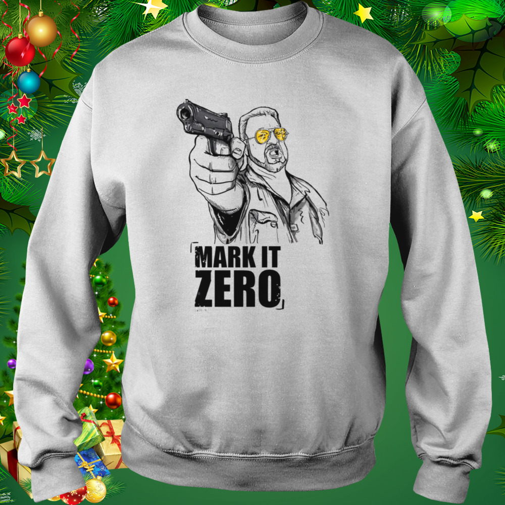 Walter The Big Lebowski Mark It Zero shirt 4 Sweat shirt