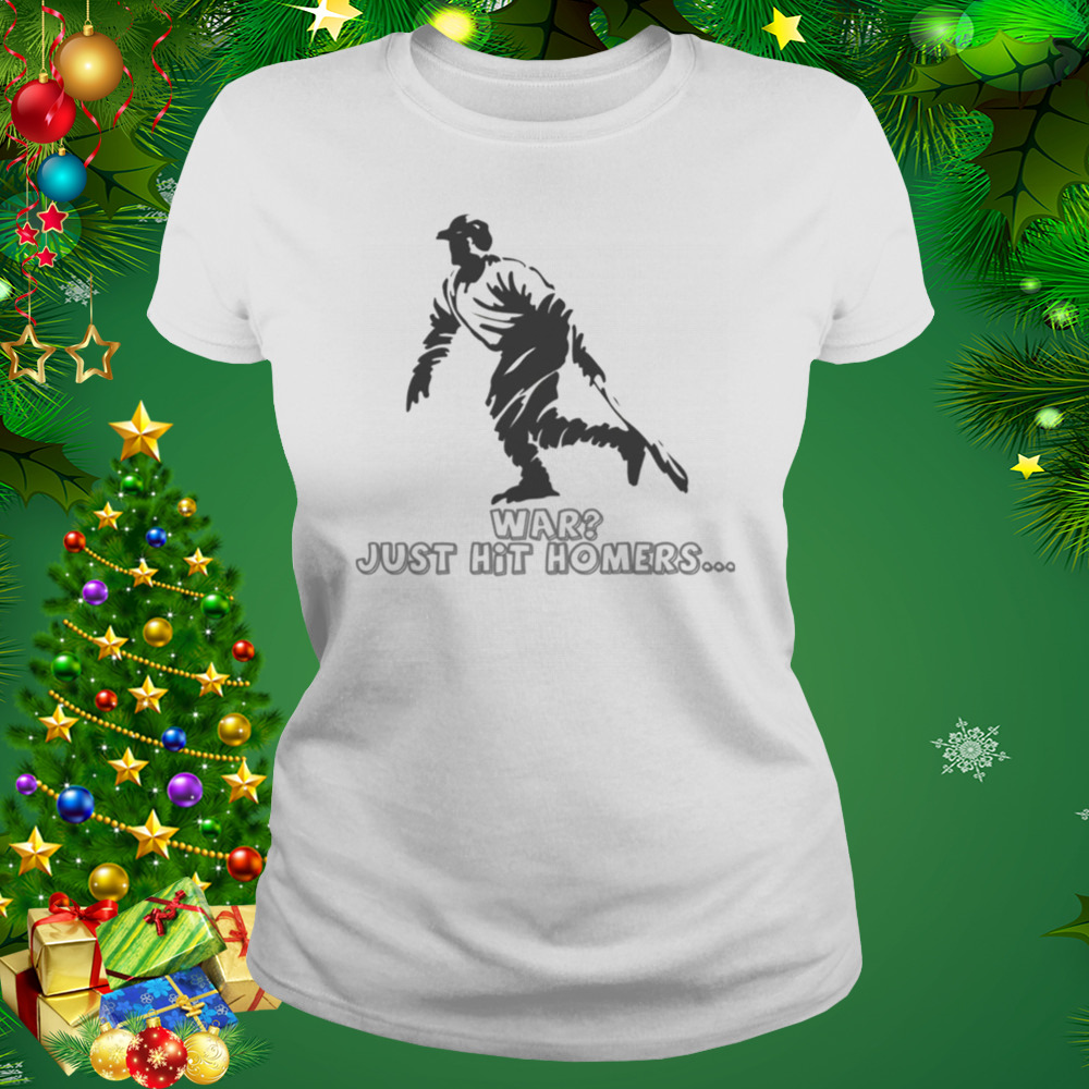 War Just Hit Homers George Herman Babe Ruth shirt 2 Women's shirt