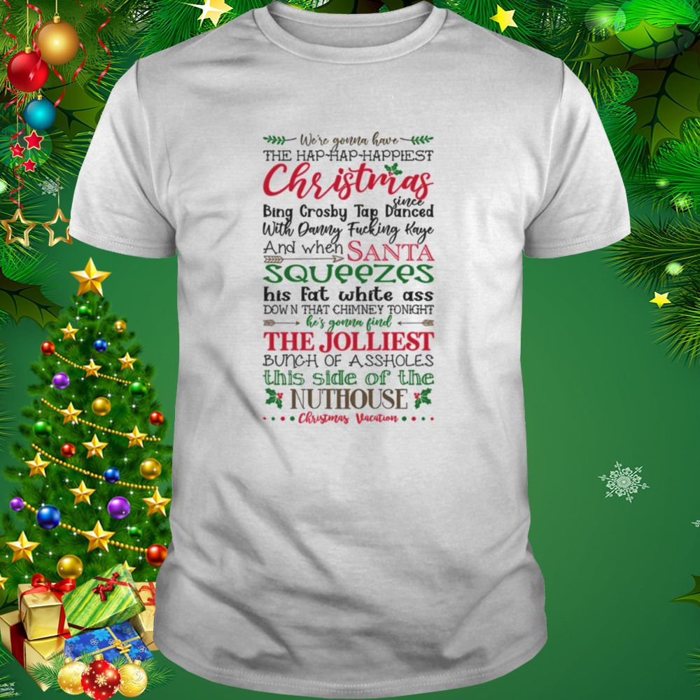 We’re Gonna Have The Happiest Christmas Since Bing Crosby Tap Danced shirt 1 Unisex shirt
