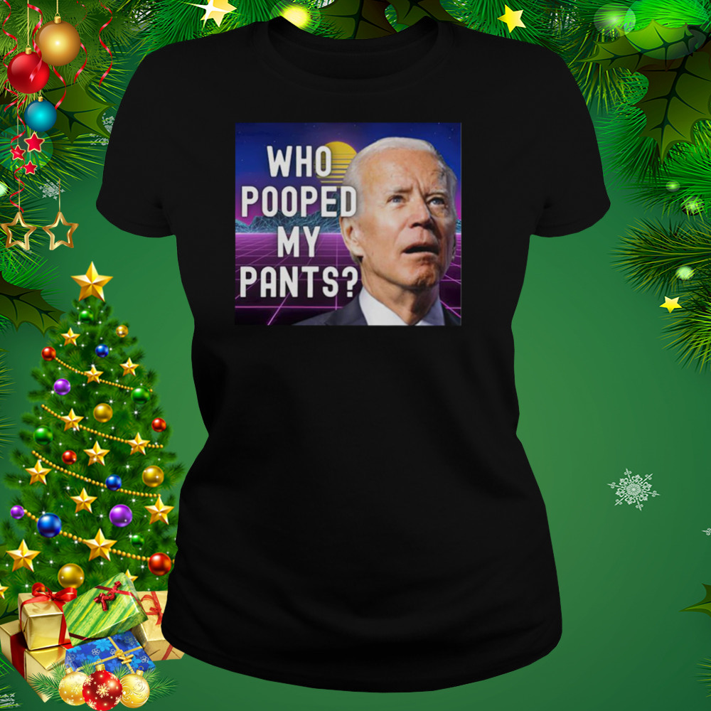 Who pooped my pants funny Biden meme shirt 2 Women's tshirt