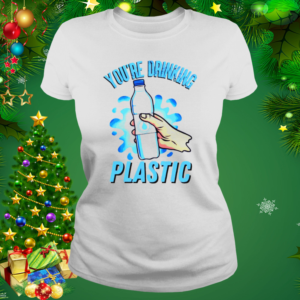 You’re Drinking Plastic Bottle Microplastics shirt 2 Women's shirt