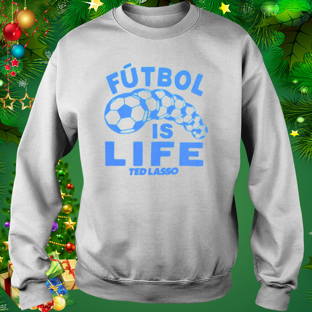 futbol is lifeTed Lasso shirt 4 Sweat shirt