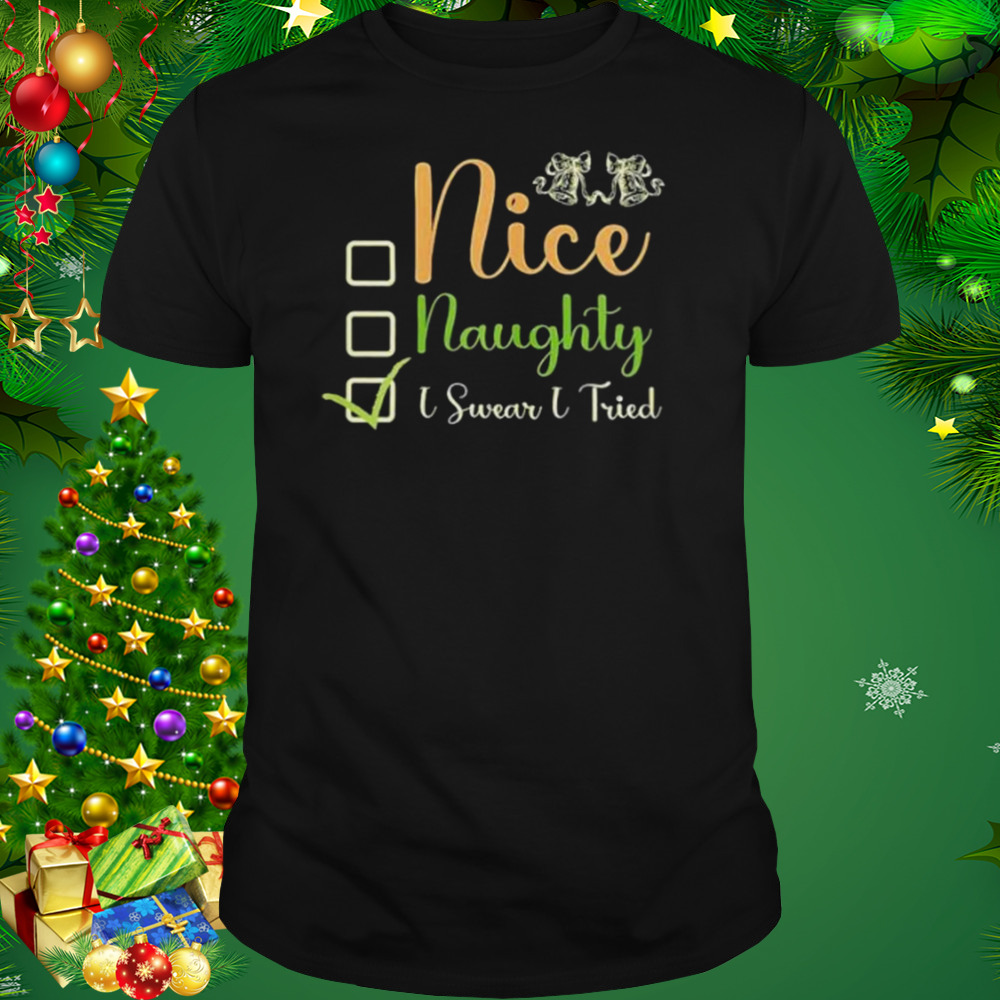 nice naughty I swear I tried Christmas checklist shirt 1 Unisex tshirt