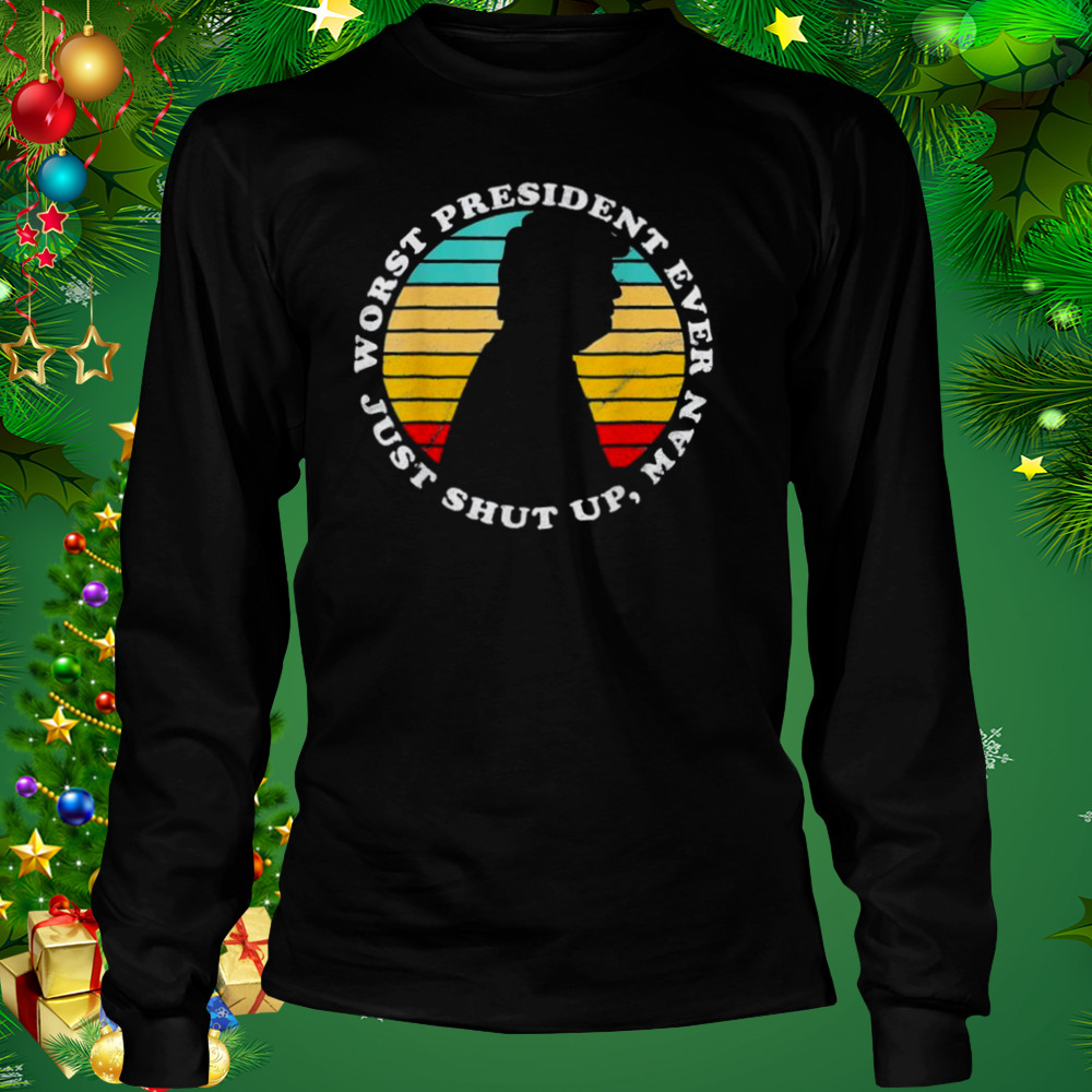 worst president ever just shut up man Biden antI Trump shirt 3 Longsleeve tshirt