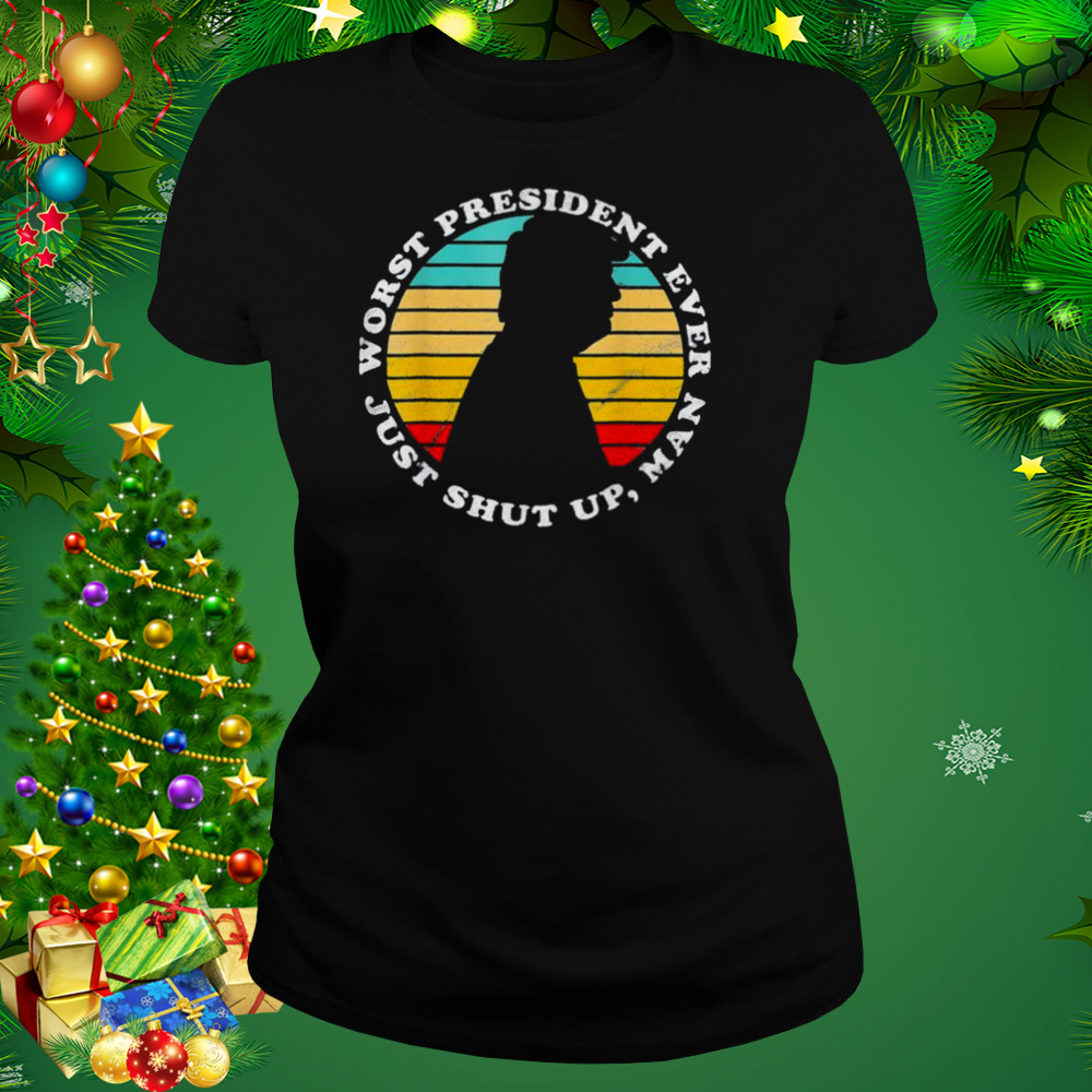 worst president ever just shut up man Biden antI Trump shirt 2 Women's tshirt