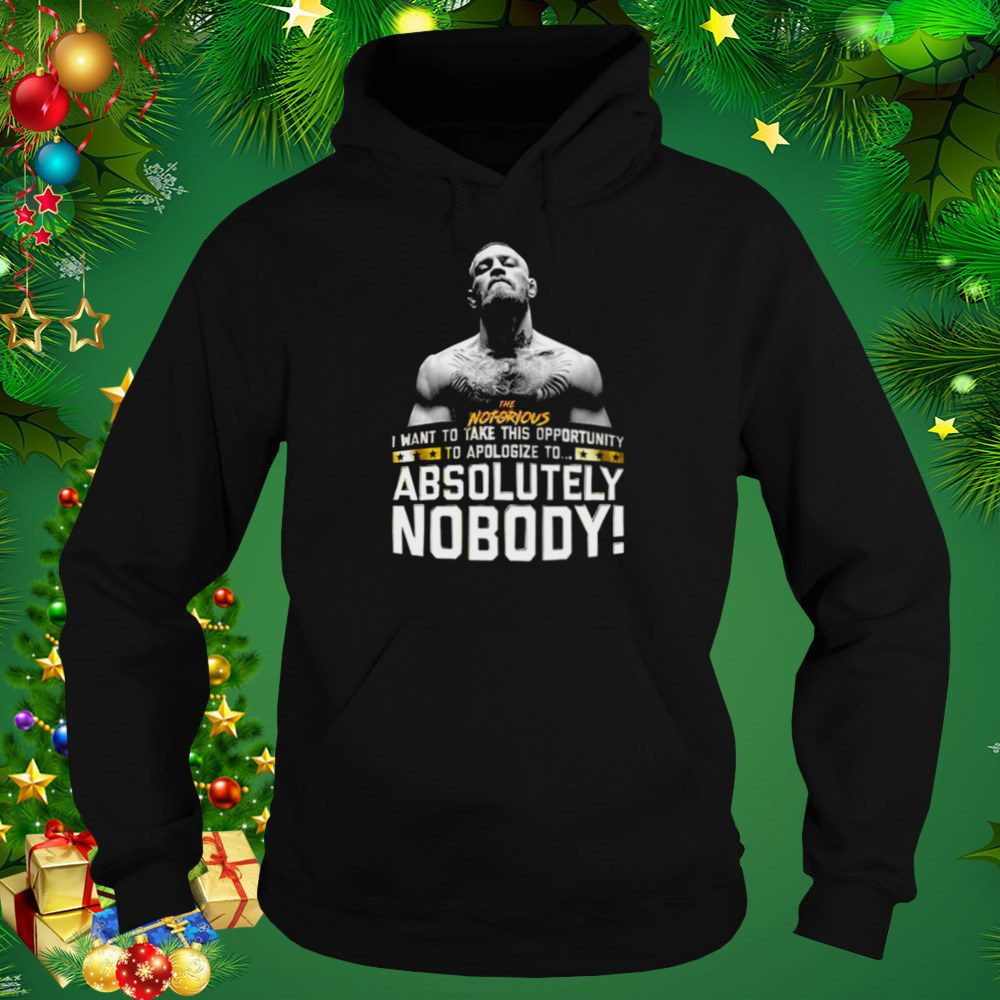 Absolutely Nobody The Notorious Conor Mcgregor shirt 5 Hoodie tshirt