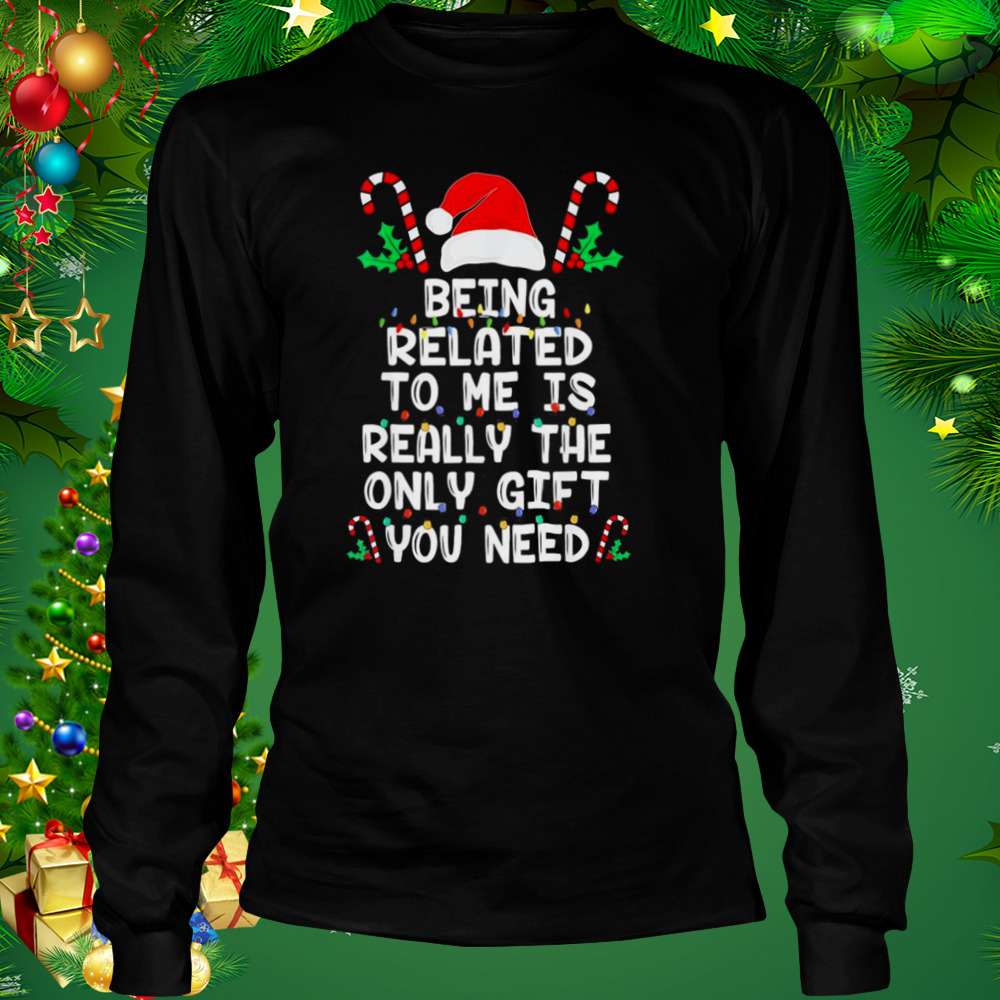 Being Related To Me Christmas Pajama Family Xmas Holiday T-Shirt 3 Longsleeve tshirt