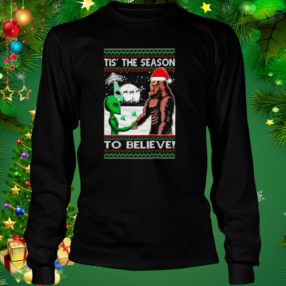 Bigfoot Tis’ The Season to Believe in Conspiracies Aliens Ufo Ugly Christmas shirt 3 Longsleeve tshirt