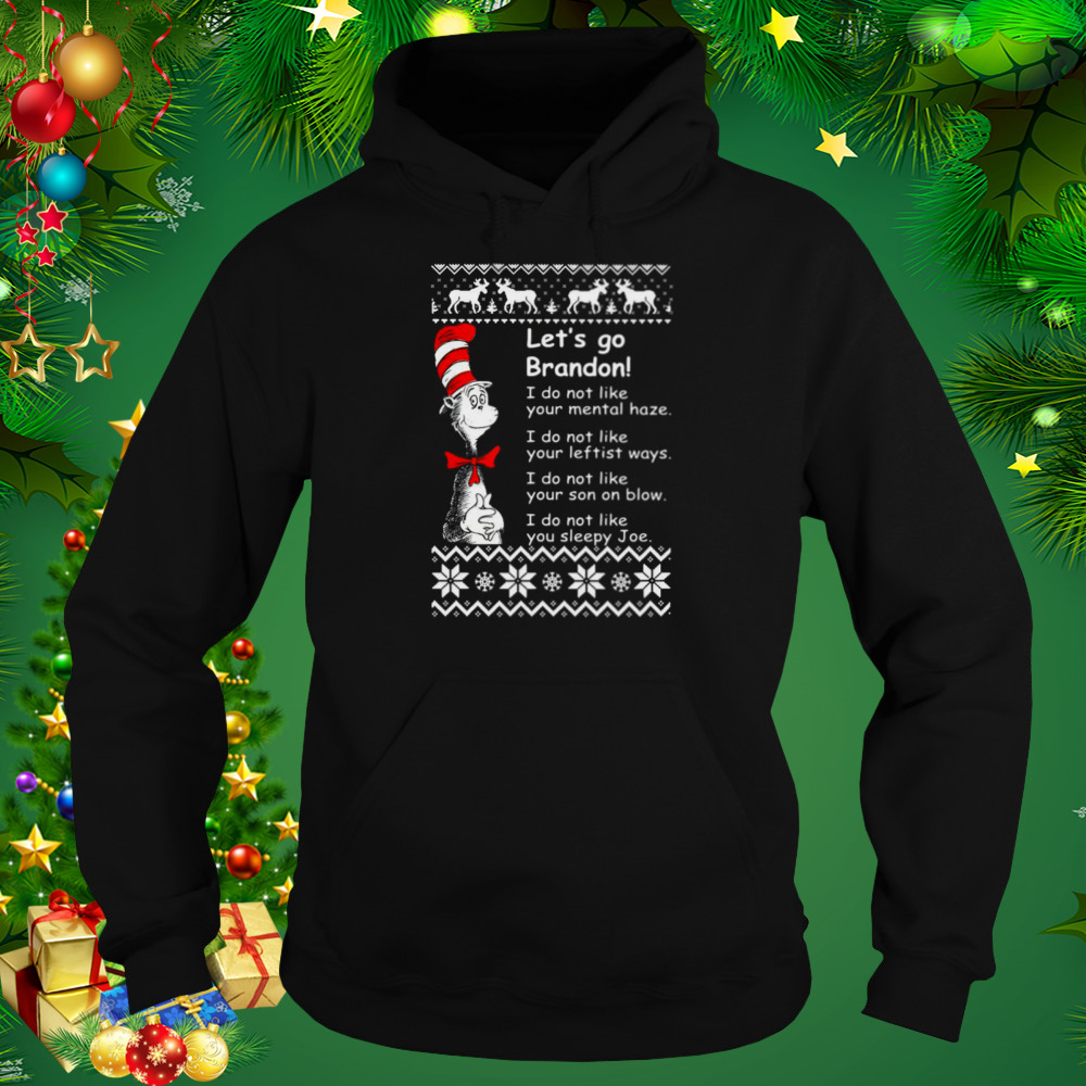 Dr Seuss let’s go brandon I do not like our mental haze I do not like your leftist ways Ugly Christmas 2022 shirt 5 Hoodie tshirt