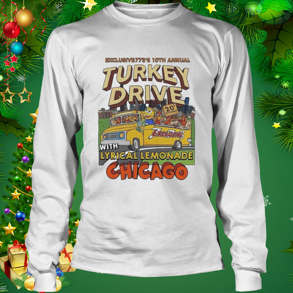 Exclusive773’s 10th annual turkey drive with lyrical lemonade chicago shirt 3 Longsleeve shirt