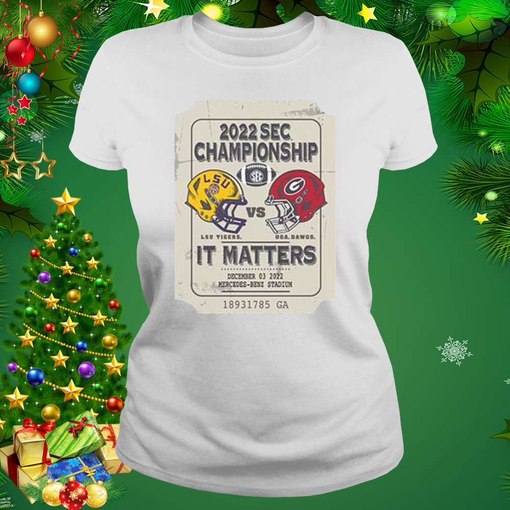 Lsu Tigers vs Uga Dawgs 2022 Sec Championship it matters shirt 2 Women's shirt