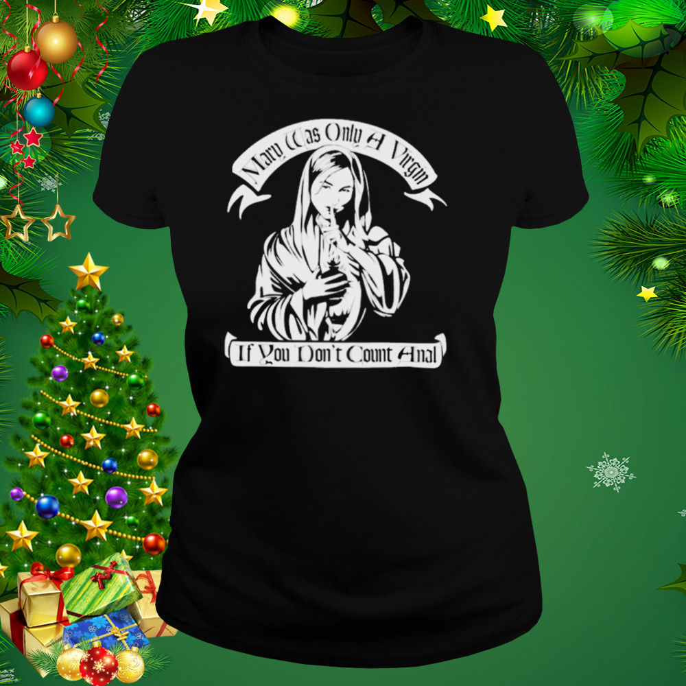 Mary was only a virgin if you don’t count anal T-shirt 2 Women's tshirt