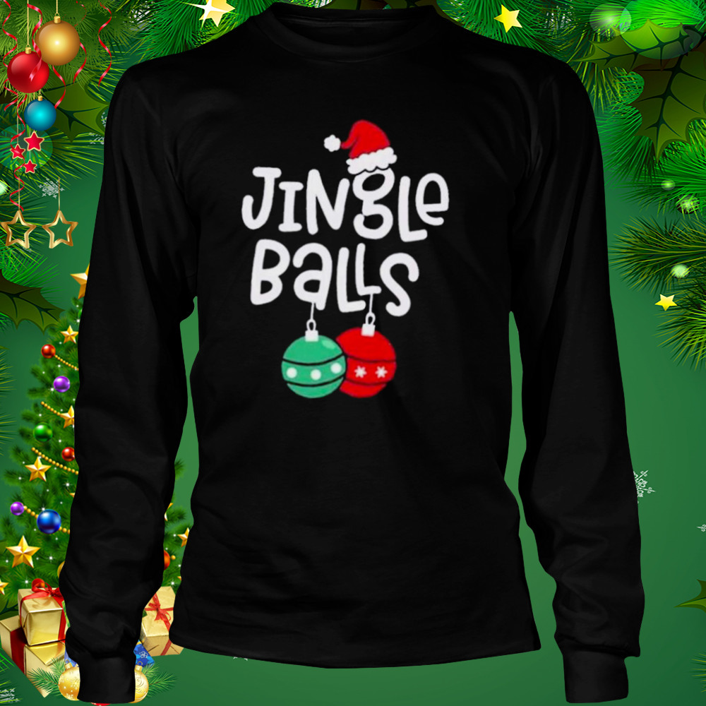Merry Christmas Jingle Balls shirt 3 Longsleeve tshirt