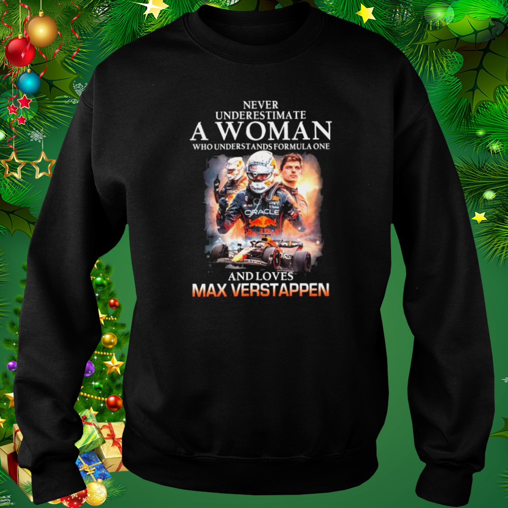 Never Underestimate A Woman Who Understands F1 And Loves Max Verstappen 2022 Shirt 4 Sweat tshirt