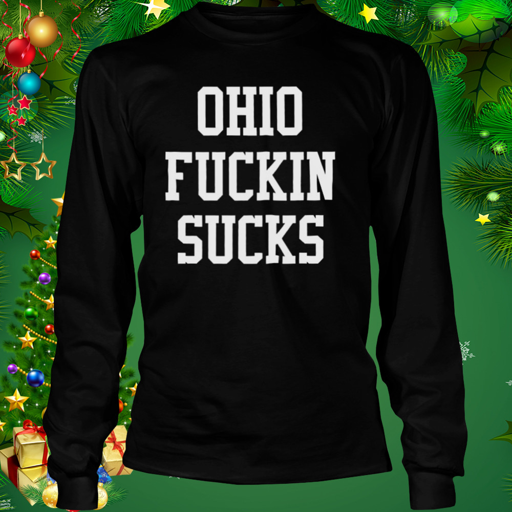 Ohio Fuckin Sucks T-shirt 3 Longsleeve tshirt