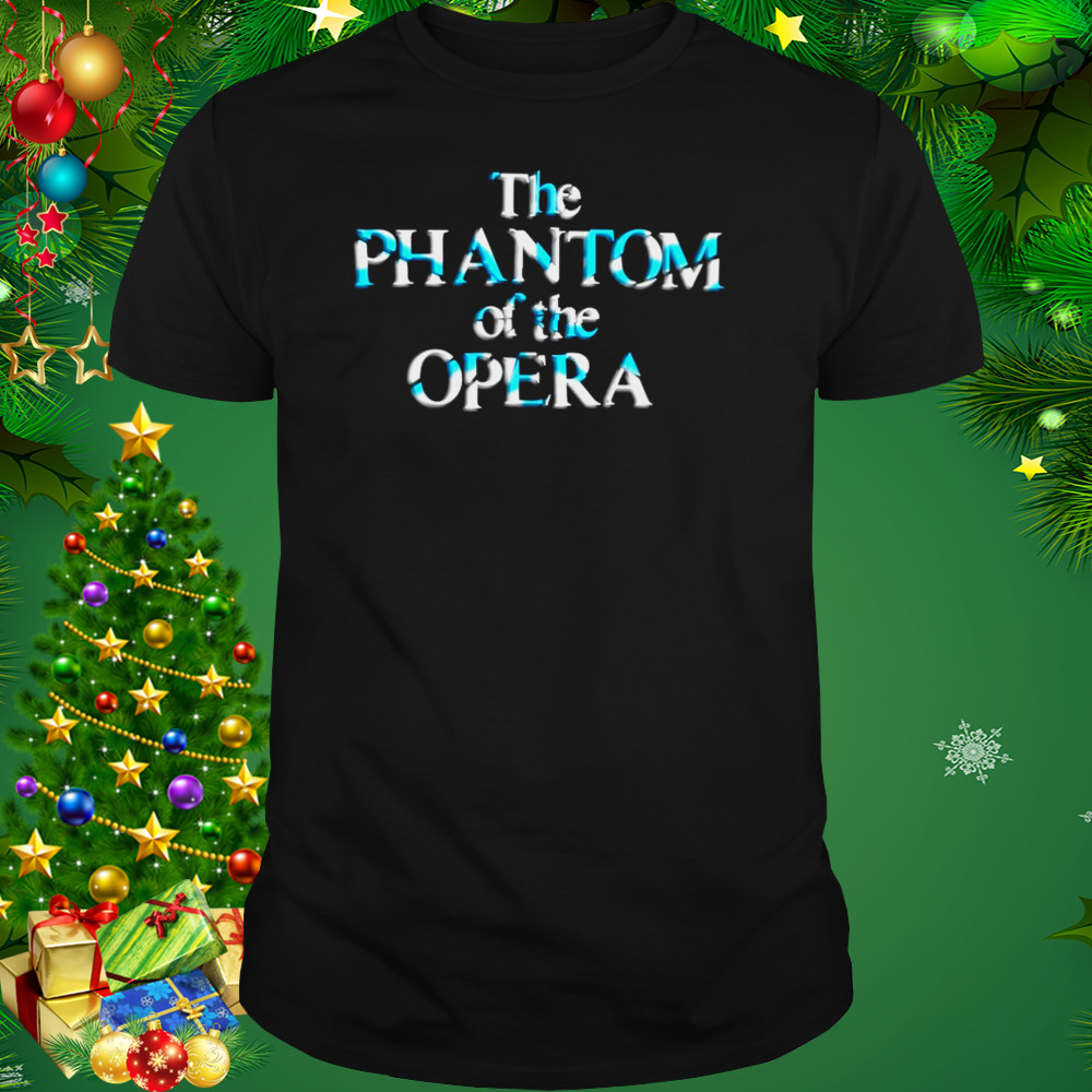 The Phantom of the opera 2022 shirt