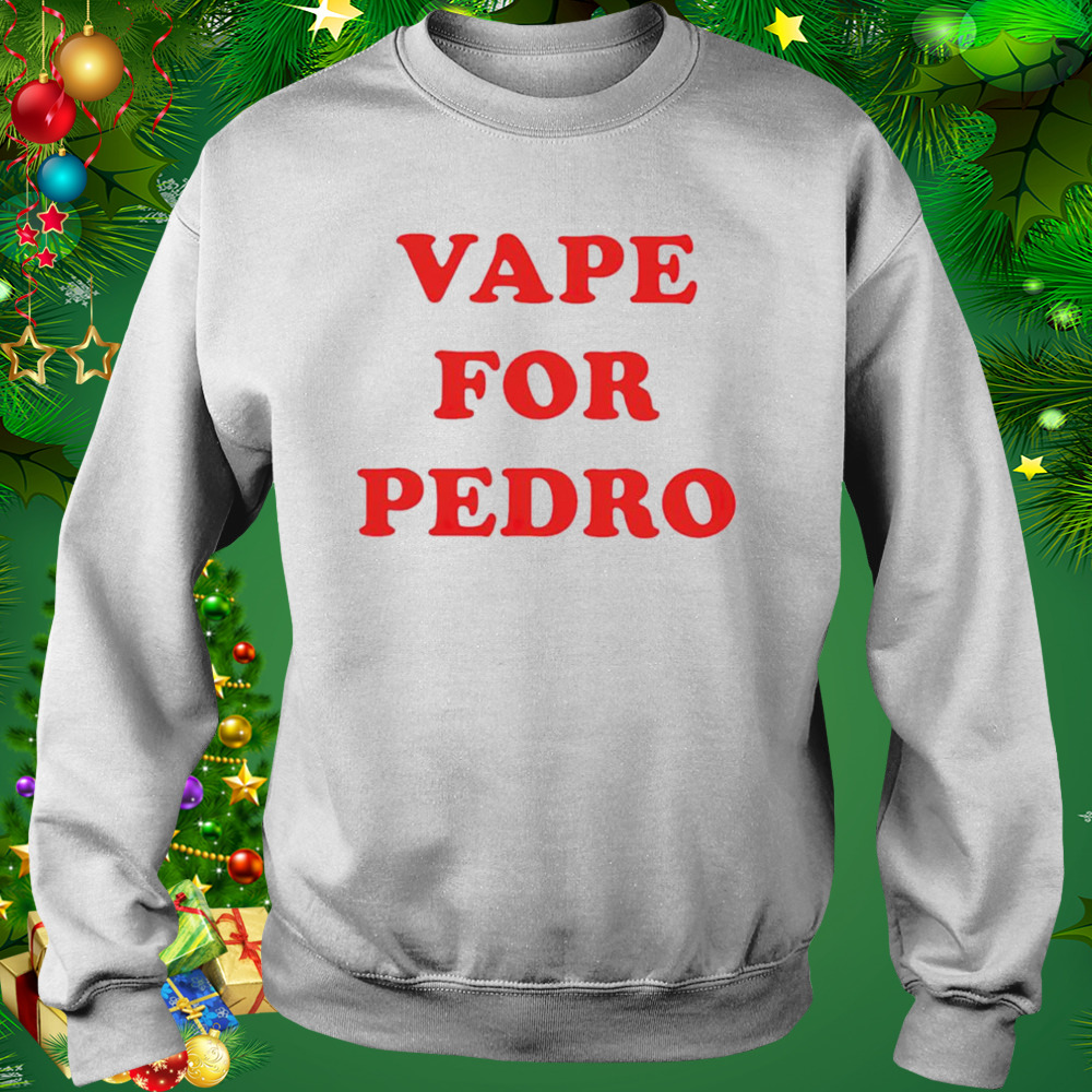 Vape for pedro shirt 4 Sweat shirt