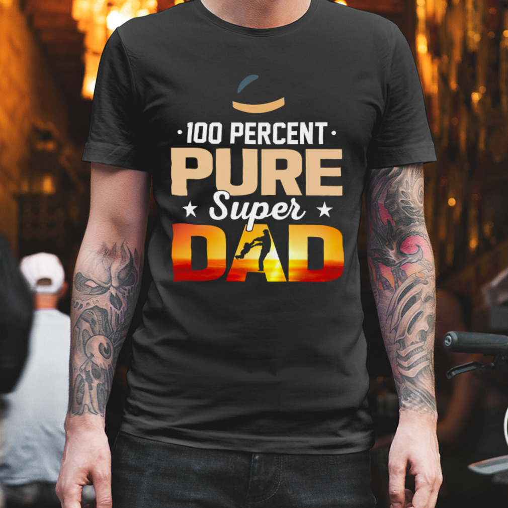 100 Percent Pure Super Dad Shirt