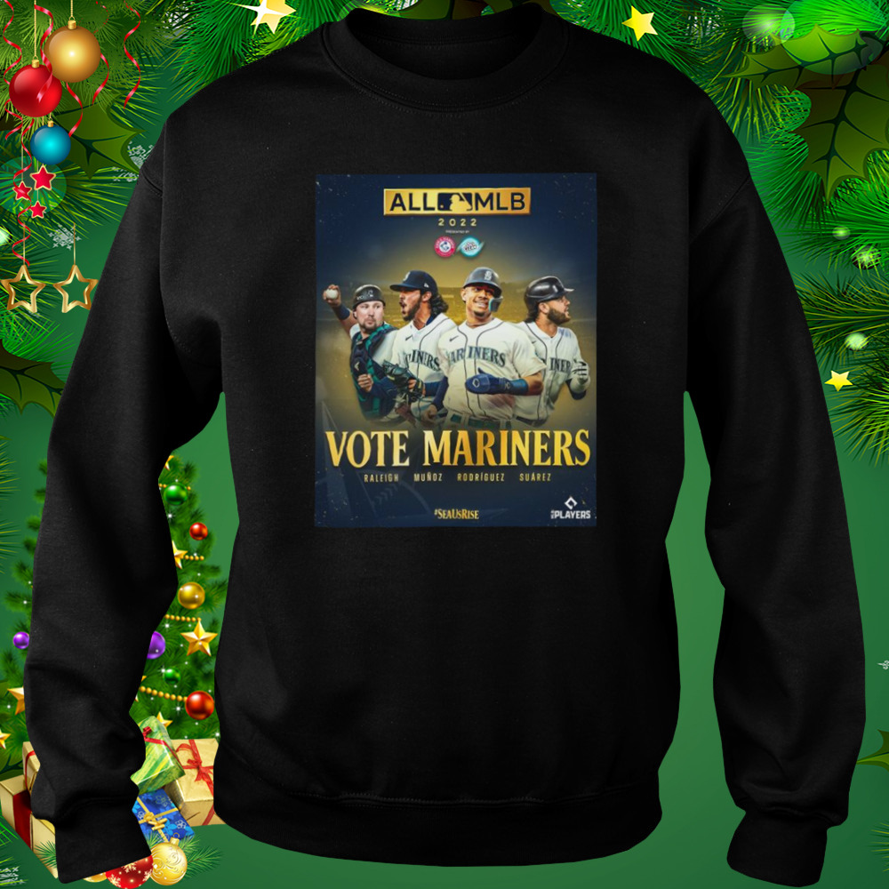 All MLB 2022 Vote Mariners Raleigh Munoz Rodriguez Suarez Shirt 4 Sweat tshirt