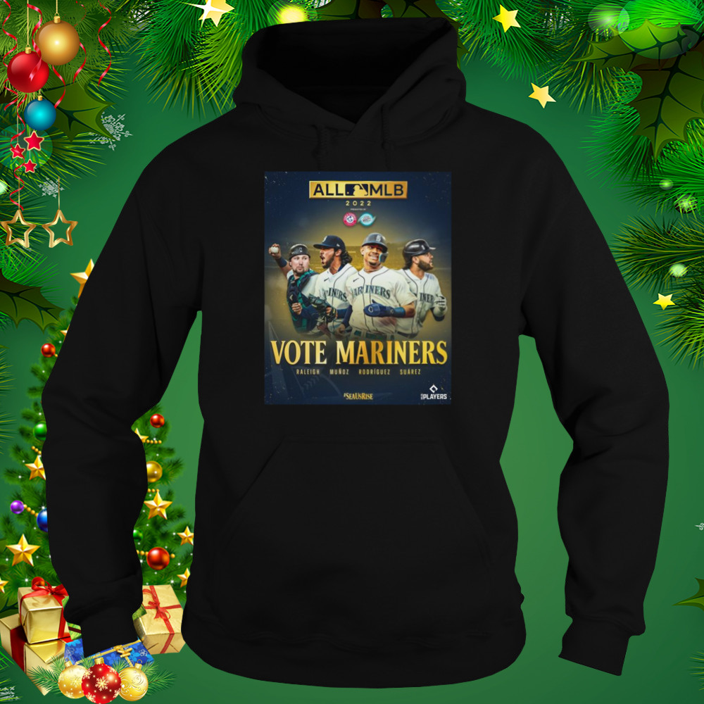 All MLB 2022 Vote Mariners Raleigh Munoz Rodriguez Suarez Shirt 5 Hoodie tshirt